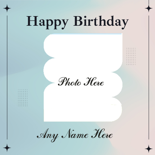 Birthday Wishes Card With Custom Name Photo Frame