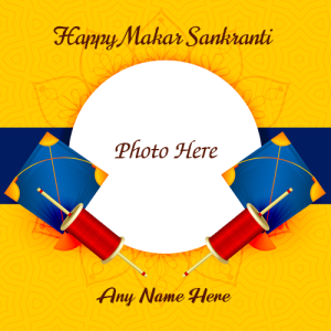 Happy Makar Sankranti Greeting Card with Name and Photo Custom Editing