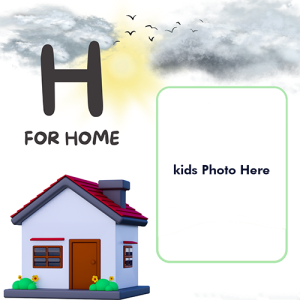 H for Home Alphabet Photo Frame with Kids Photo Editor
