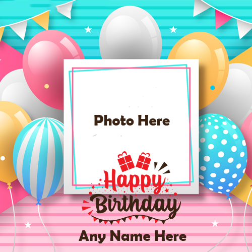 Happy Birthday Wish with Name and Photo Editing Online