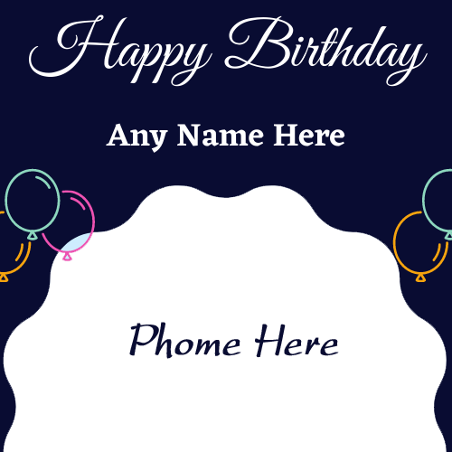 Create Happy Birthday Card with Name and Picture Free Editing