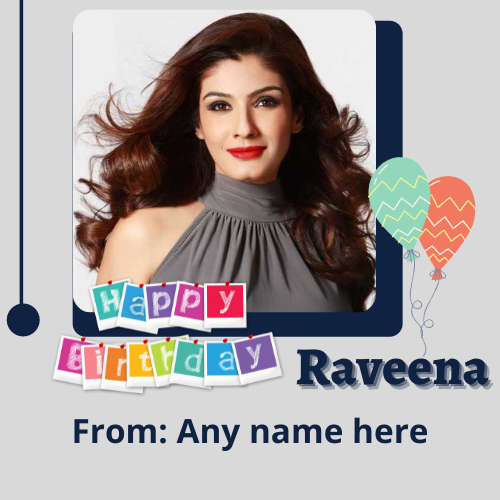 Raveena Tandon Birthday Card with Name Custom Editing