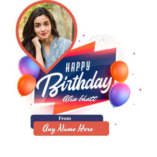 Alia Bhatt Birthday Wishes Greeting Card with Name and Picture