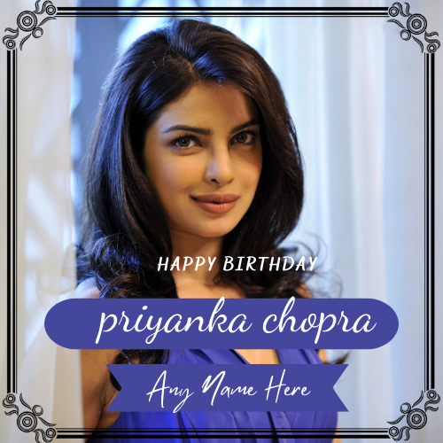 Priyanka Chopra Birthday Wishes Greeting Card with Name and Picture