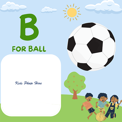 B for Ball Kids Learning Photo Frame with Photo Editor