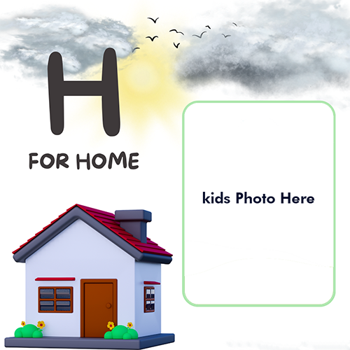 H for Home Alphabet Photo Frame with Kids Photo Editor