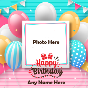Happy Birthday Wish with Name and Photo Editing Online